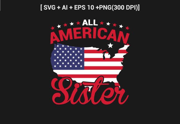 All American Sister 4th July T-shirt SVG: Graphics & Crafts