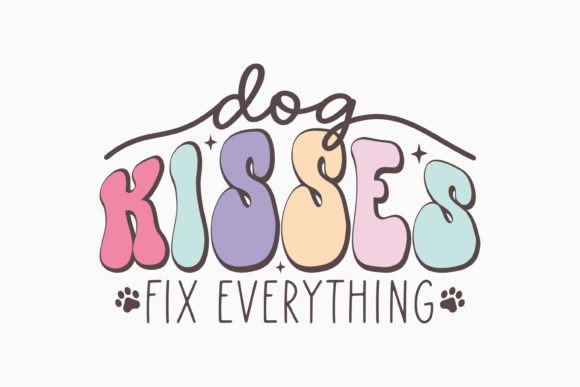Dog Kisses Fix Everything: Retro Graphics for Crafts