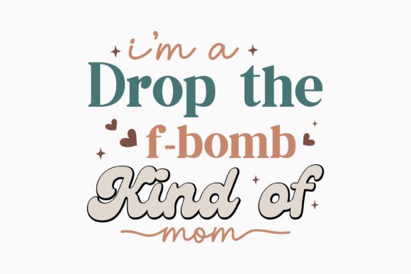 I m a Drop the F Bomb Kind of Mom: Graphics & Crafts Review