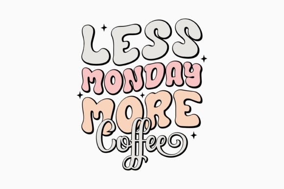 Less Monday More Coffee: Retro Graphics for Crafts