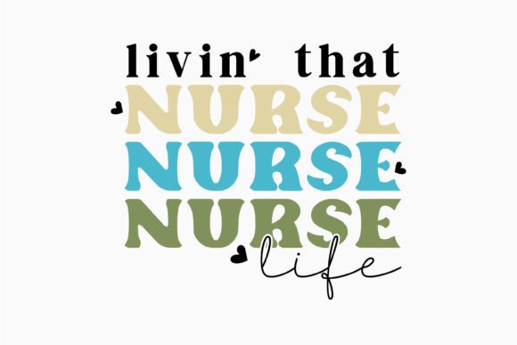 Livin That Nurse Life Retro Nurse Quotes Graphics for Crafts