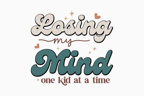 Losing My Mind One Kid at a Funny Mom Graphics & Crafts