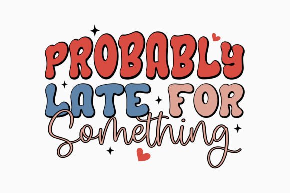 Probably Late for Something SVG Retro Graphics & Crafts