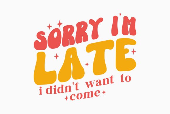 Sorry I'm Late Graphics for Local Business Crafts