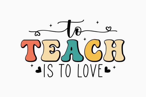 To Teach is to Love Retro Teacher SVG Graphics for Crafts
