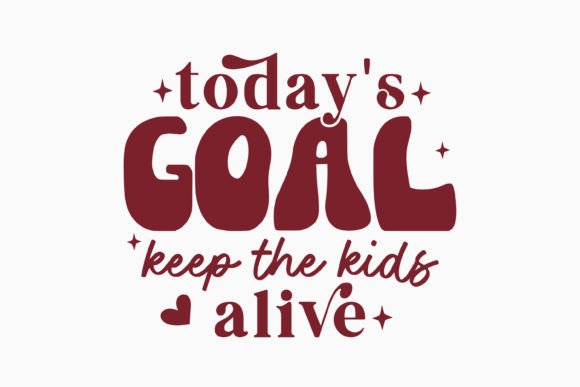 Today's Goal Keep Retro Funny Mom SVG: Crafts & Graphics